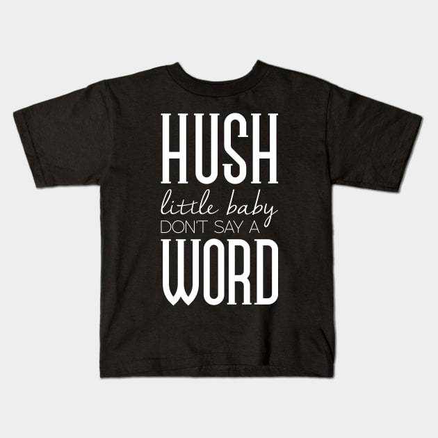 Hush little baby don't say a word Kids T-Shirt by nektarinchen